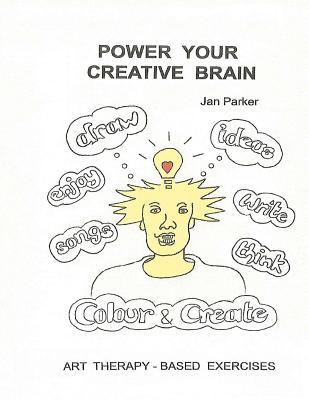 Full Download Power your Creative Brain.: Art-Therapy Based Exercises - Jan Parker | PDF