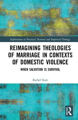 Read Reimagining Theologies of Marriage in Contexts of Domestic Violence: When Salvation Is Survival - Rachel Starr | PDF