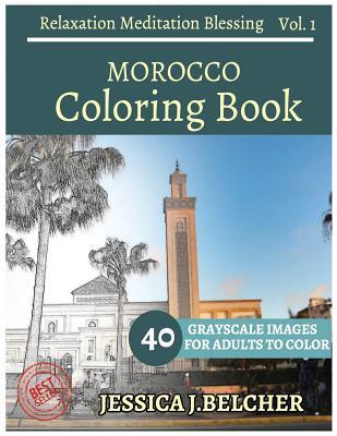 Read Morocco Coloring Book for Adults Relaxation Vol.1 Meditation Blessing: Sketches Coloring Book 40 Grayscale Images - Jessica Belcher | ePub
