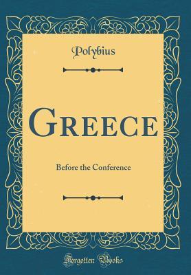 Full Download Greece: Before the Conference (Classic Reprint) - Polybius file in ePub