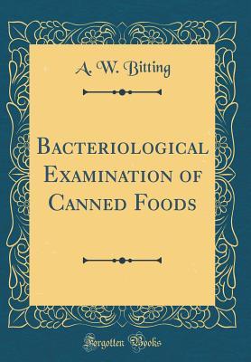 Full Download Bacteriological Examination of Canned Foods (Classic Reprint) - A.W. Bitting | PDF