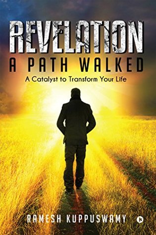 Read Online Revelation: A Path Walked: A Catalyst to Transform Your Life - Ramesh Kuppuswamy | ePub