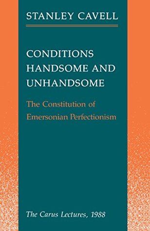 Read Conditions Handsome and Unhandsome: The Constitution of Emersonian Perfectionism: The Carus Lectures, 1988 (Paul Carus Lectures) - Stanley Cavell | ePub