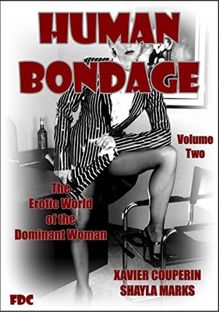 Full Download Human Bondage - Volume Four: The Erotic World of the Dominant Female - Xavier Couperin file in ePub