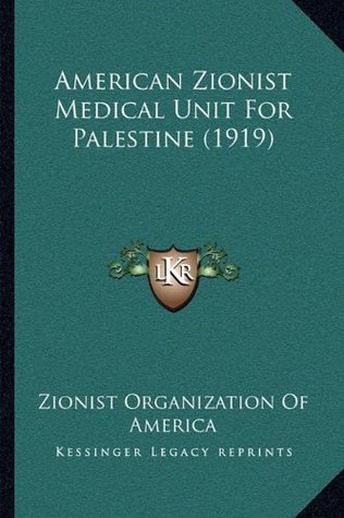Full Download American Zionist Medical Unit for Palestine (1919) - Zionist Organization of America file in ePub