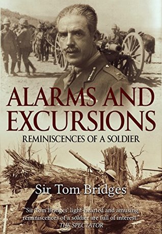 Full Download Alarms and Excursions: Reminiscences of a Soldier - Lieutenant General Tom Bridges file in ePub