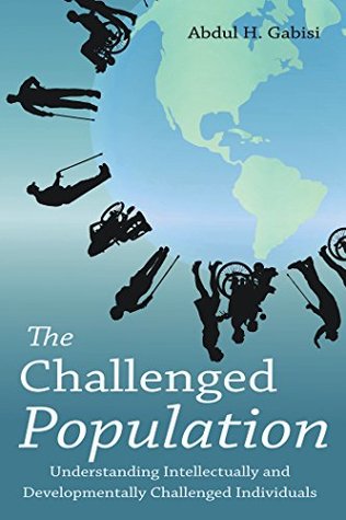 Read The Challenged Population: Understanding Intellectually and Developmentally Challenged Individuals - Abdul H Gabisi | PDF