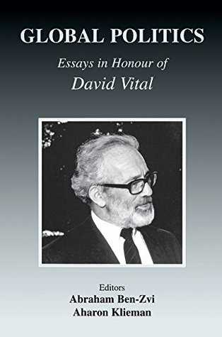 Read Global Politics: Essays in Honour of David Vital (Israeli History, Politics and Society) - Abraham Ben-Zvi | ePub