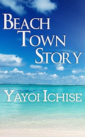 Full Download Beach Town Story: The Beautiful Beach, the Small Town and People - Yayoi Ichise file in PDF