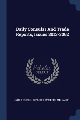 Download Daily Consular and Trade Reports, Issues 3013-3062 - U.S. Department of Commerce and Labor file in PDF