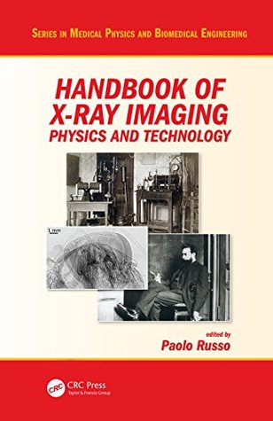 Read Online Handbook of X-ray Imaging: Physics and Technology (Series in Medical Physics and Biomedical Engineering) - Paolo Russo | ePub
