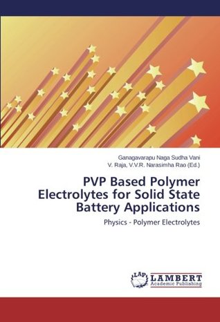 Download PVP Based Polymer Electrolytes for Solid State Battery Applications: Physics - Polymer Electrolytes - Ganagavarapu Naga Sudha Vani file in ePub