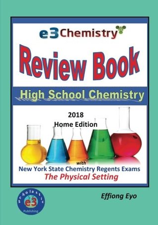 Full Download E3 Chemistry Review Book - 2018 Home Edition: High School Chemistry with NYS Regents Exams The Physical Setting (Answer Key Included) - Effiong Eyo file in PDF