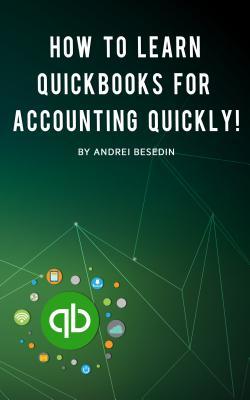 Read Online How to Learn QuickBooks for Accounting Quickly! - Andrei Besedin | ePub