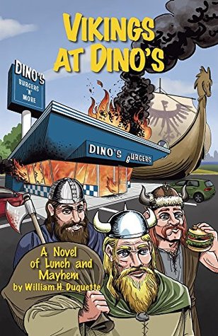 Read Vikings at Dino's: A Novel of Lunch and Mayhem - William H. Duquette file in PDF