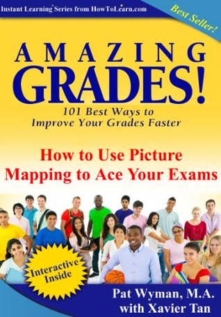 Read Online Amazing Grades: Use Picture mapping to Ace Your Exams (Amazing Grades: 101 Best Ways to Improve Your Grades Faster) - Pat Wyman file in PDF