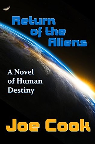 Download Return Of The Aliens: A Novel Of Human Destiny - Joe Cook | PDF