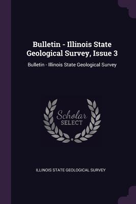 Full Download Bulletin - Illinois State Geological Survey, Issue 3: Bulletin - Illinois State Geological Survey - Illinois State Geological Survey file in ePub