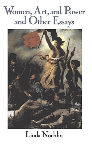 Full Download Women, Art, And Power And Other Essays (Icon Editions) - Linda Nochlin | PDF