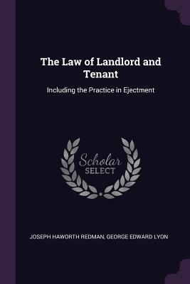 Read Online The Law of Landlord and Tenant: Including the Practice in Ejectment - Joseph Haworth Redman | PDF