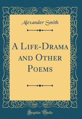 Read A Life-Drama and Other Poems (Classic Reprint) - Alexander Smith | ePub