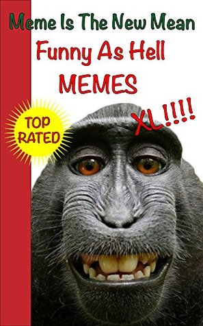 Download Memes: Meme Is The New Mean Memes Collection- Memes XL, Memes Free, Memes For Kids, Memes Entertainment Studio, Memes Ultimate, Memes Best Memes XL Collection, Memes Bible, Meme Is The New Mean - Memes file in ePub