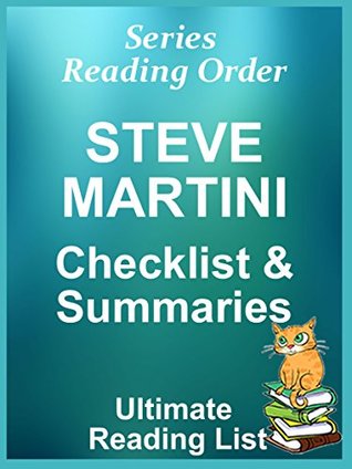 Read Online STEVE MARTINI READING LIST WITH SUMMARIES - INCLUDING PAUL MADRIANI SERIES: CHECKLIST INCLUDES ALL STEVE MARTINI FICTION NOVELS AND SHORT STORIES INCLUDING  NOVELS (Ultimate Reading List Book 60) - Sir Reed A. Lot | PDF