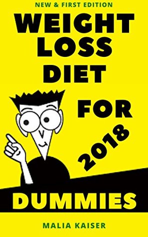 Full Download Weight Loss Diet for Dummies: 2018 New First Edition - Malia Kaiser file in PDF