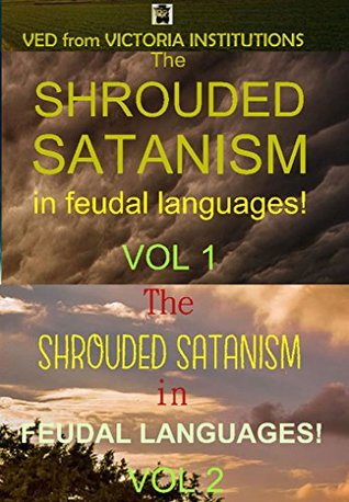 Read Online SHROUDED SATANISM in FEUDAL LANGUAGES!: Tribulations and intractability of improving others!! - Ved from Victoria Institutions | ePub