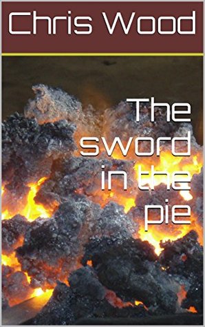Full Download The sword in the pie (Tales from the Land of Up and Under Book 1) - Chris Wood file in PDF