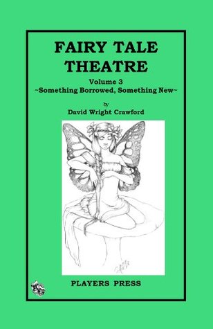 Read Online Fairy Tale Theatre: Something Borrowed, Something New - David Wright Crawford | ePub