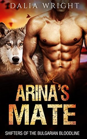 Download ARINA'S MATE (Shifters of the Bulgarian Bloodline Book 2) - Dalia Wright | ePub