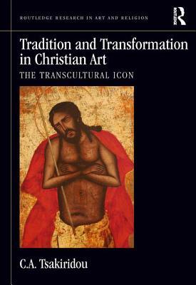 Read Tradition and Transformation in Christian Art: The Transcultural Icon - C a Tsakiridou file in PDF