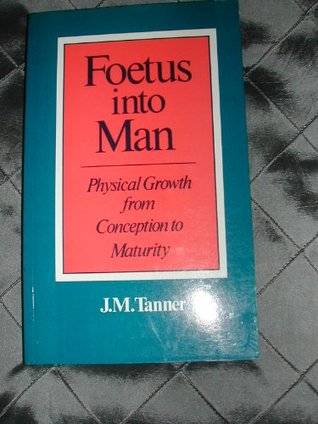 Read Online Foetus into Man: Physical Growth from Conception to Maturity - J. M. Tanner | ePub