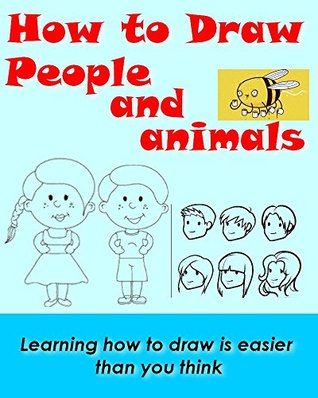 Read How to Draw People and animals - Learning how to draw is easier than you think - Elaine yarabmaya | ePub