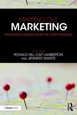 Download Mapping Out Marketing: Navigation Lessons from the Ivory Trenches - Ronald Paul Hill file in PDF