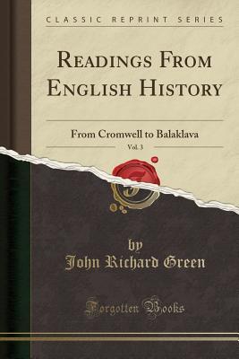 Download Readings from English History, Vol. 3: From Cromwell to Balaklava (Classic Reprint) - John Richard Green | ePub
