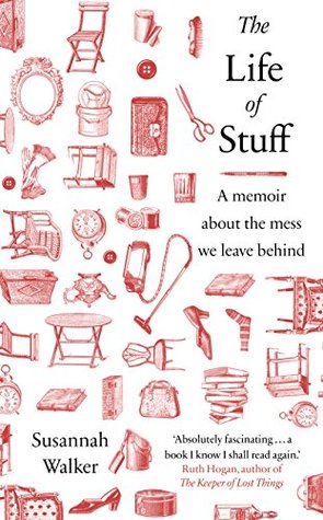 Full Download The Life of Stuff: A memoir about the mess we leave behind - Susannah Walker file in ePub