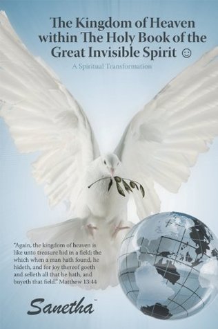 Read The Kingdom of Heaven Within the Holy Book of the Great Invisible Spirit ?: A Spiritual Transformation - Sanetha file in PDF