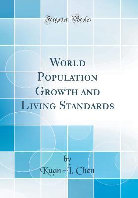 Read Online World Population Growth and Living Standards (Classic Reprint) - Kuan-I Chen file in PDF
