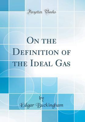 Full Download On the Definition of the Ideal Gas (Classic Reprint) - Edgar Buckingham | ePub