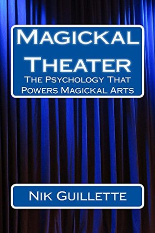 Full Download Magickal Theater: The Psychology That Powers Magickal Arts - Nicholas Guillette | ePub