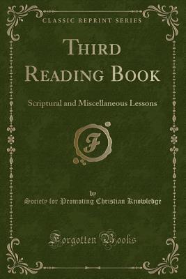 Full Download Third Reading Book: Scriptural and Miscellaneous Lessons (Classic Reprint) - Society for Promoting Christian Knowledge | PDF