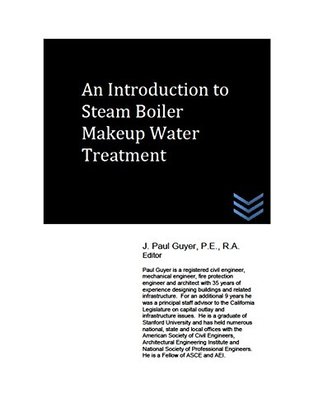 Read Online An Introduction to Steam Boiler Makeup Water Treatment - J. Paul Guyer | ePub