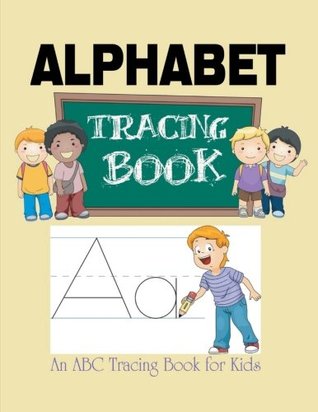 Full Download Alphabet Tracing Book: An ABC Tracing Book for Kids - Ciparum LLC | PDF