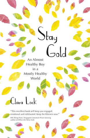 Download Stay Gold: An Almost Healthy Boy in a Mostly Healthy World - Clara Lock | PDF