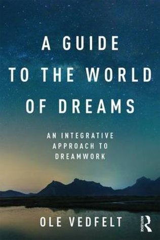 Download A Guide to the World of Dreams: An Integrative Approach to Dreamwork - Ole Vedfelt file in PDF