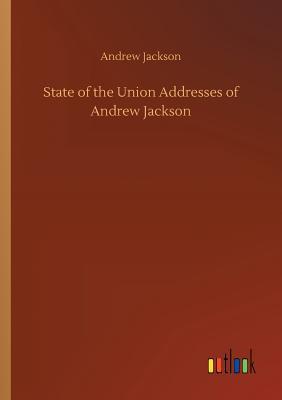 Read State of the Union Addresses of Andrew Jackson - Andrew Jackson | PDF