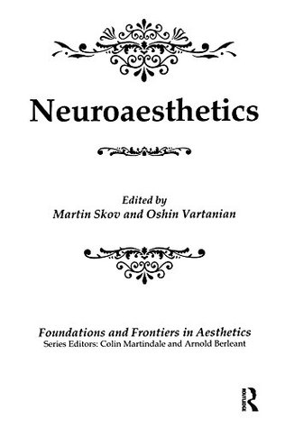 Read Neuroaesthetics (Foundations and Frontiers in Aesthetics Series) - Martin Skov | ePub