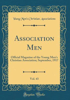 Download Association Men, Vol. 43: Official Magazine of the Young Men's Christian Association; September, 1917 (Classic Reprint) - Young Men's Christian Associations file in ePub
